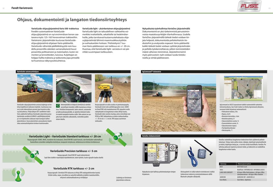 VarioGuide vähentää päällekkäisyyttä noin kuudella prosentilla säästäen samanaikaisesti kuusi prosenttia polttoaineen ja materiaalien, kuten siementen ja lannoitteiden, kuluissa.