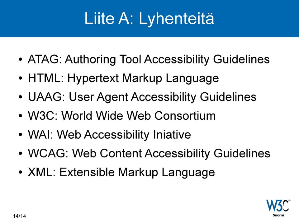 Guidelines W3C: World Wide Web Consortium WAI: Web Accessibility