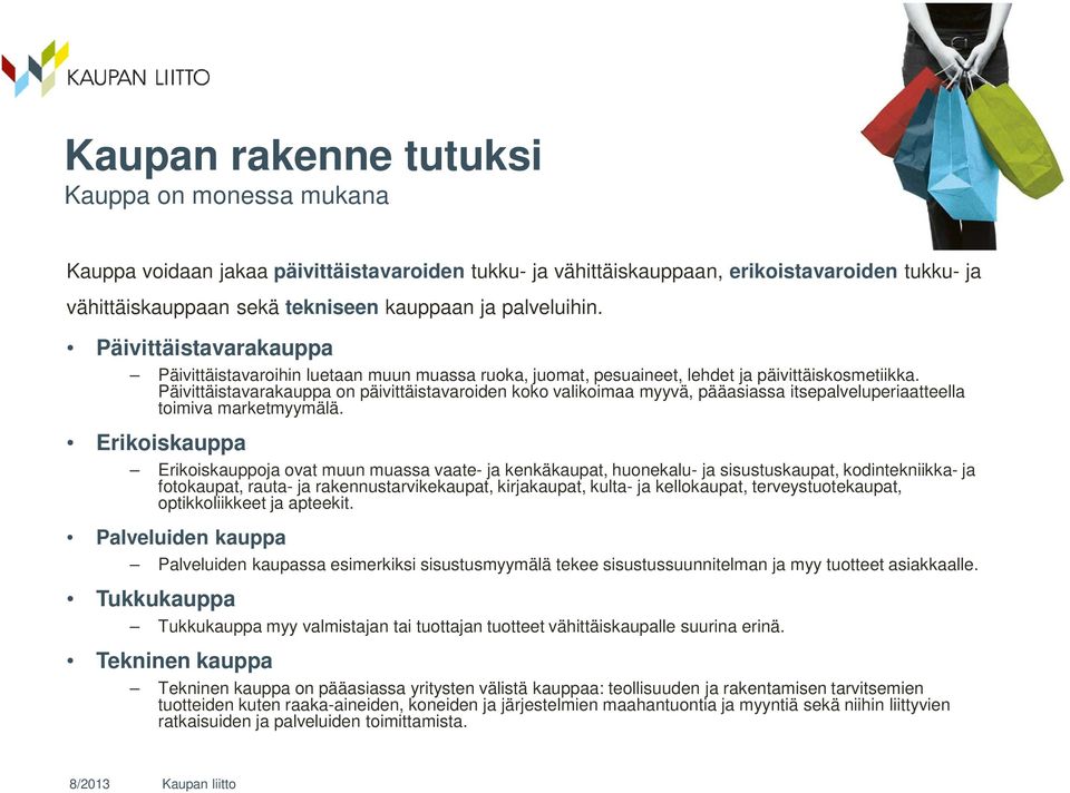 Päivittäistavarakauppa on päivittäistavaroiden koko valikoimaa myyvä, pääasiassa itsepalveluperiaatteella toimiva marketmyymälä.