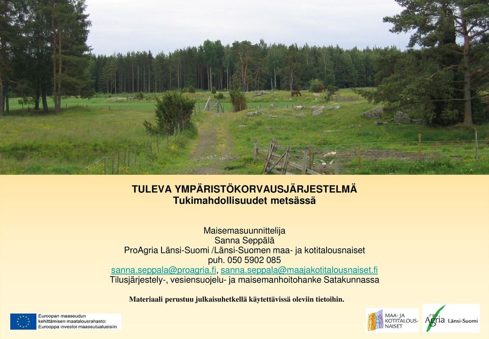 Länsi-Suomi /Länsi-Suomen maa- ja kotitalousnaiset puh. 050 5902 085 sanna.seppala@proagria.fi, sanna.