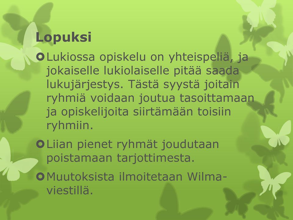 Tästä syystä joitain ryhmiä voidaan joutua tasoittamaan ja opiskelijoita