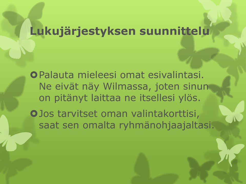 Ne eivät näy Wilmassa, joten sinun on pitänyt