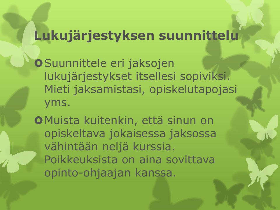 Mieti jaksamistasi, opiskelutapojasi yms.