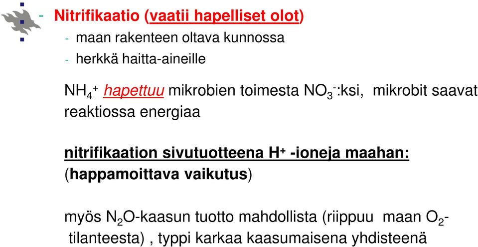 energiaa nitrifikaation sivutuotteena H + -ioneja maahan: (happamoittava vaikutus) myös N