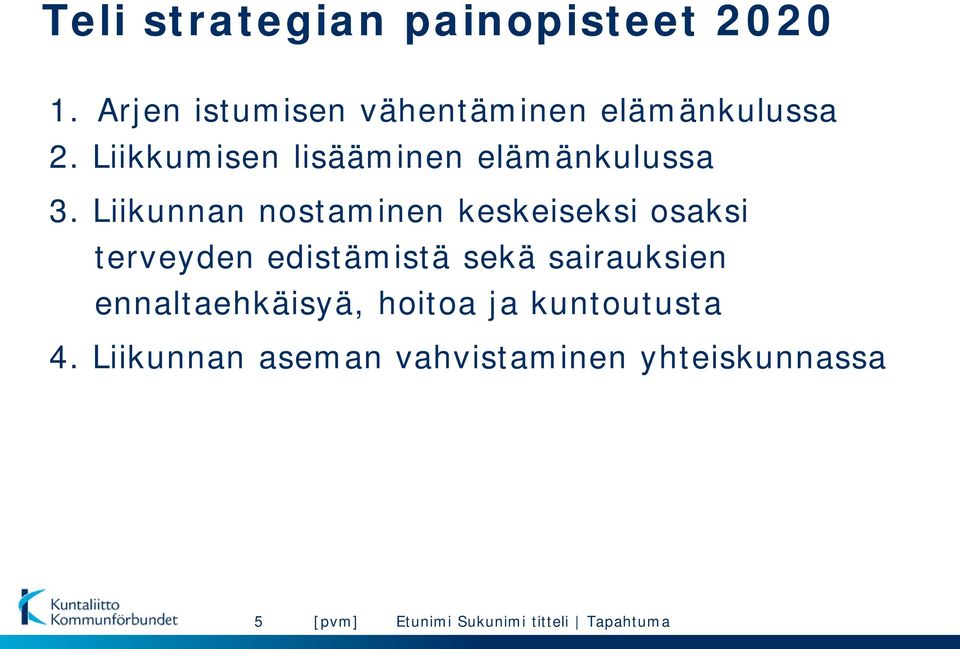 Liikunnan nostaminen keskeiseksi osaksi terveyden edistämistä sekä sairauksien