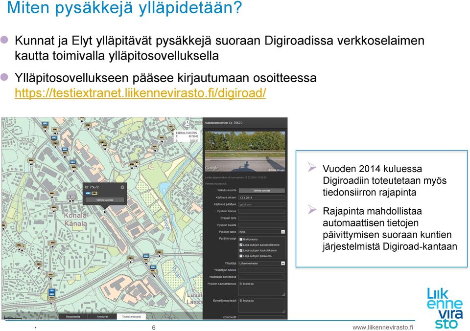 ylläpitosovelluksella Ylläpitosovellukseen pääsee kirjautumaan osoitteessa https://testiextranet.