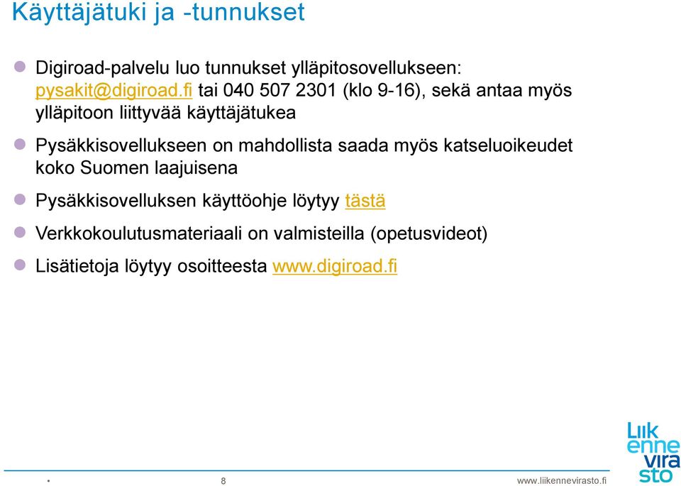 on mahdollista saada myös katseluoikeudet koko Suomen laajuisena Pysäkkisovelluksen käyttöohje löytyy