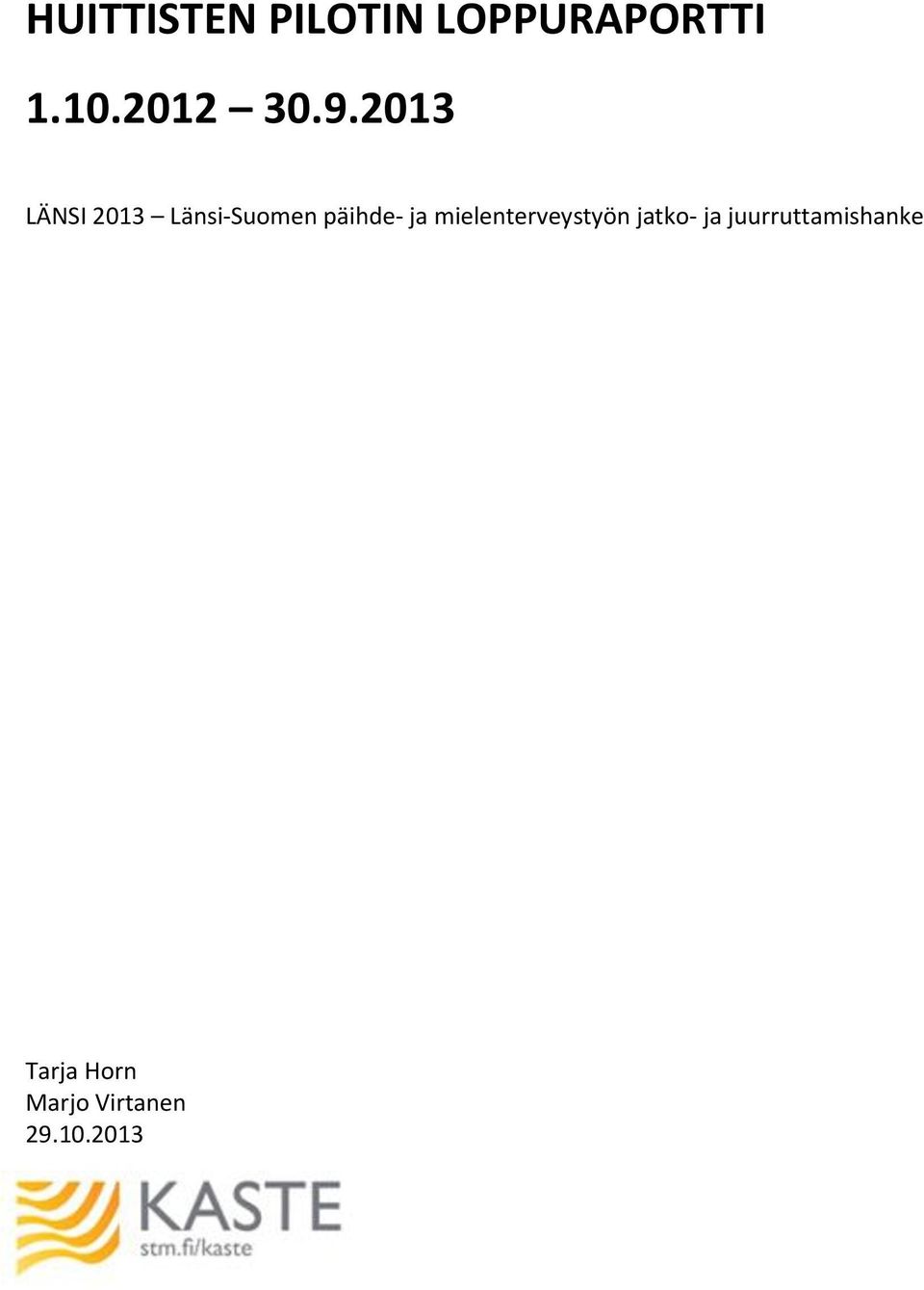 2013 LÄNSI 2013 Länsi-Suomen päihde- ja