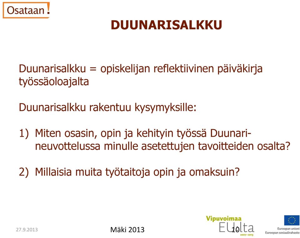 opin ja kehityin työssä Duunarineuvottelussa minulle asetettujen