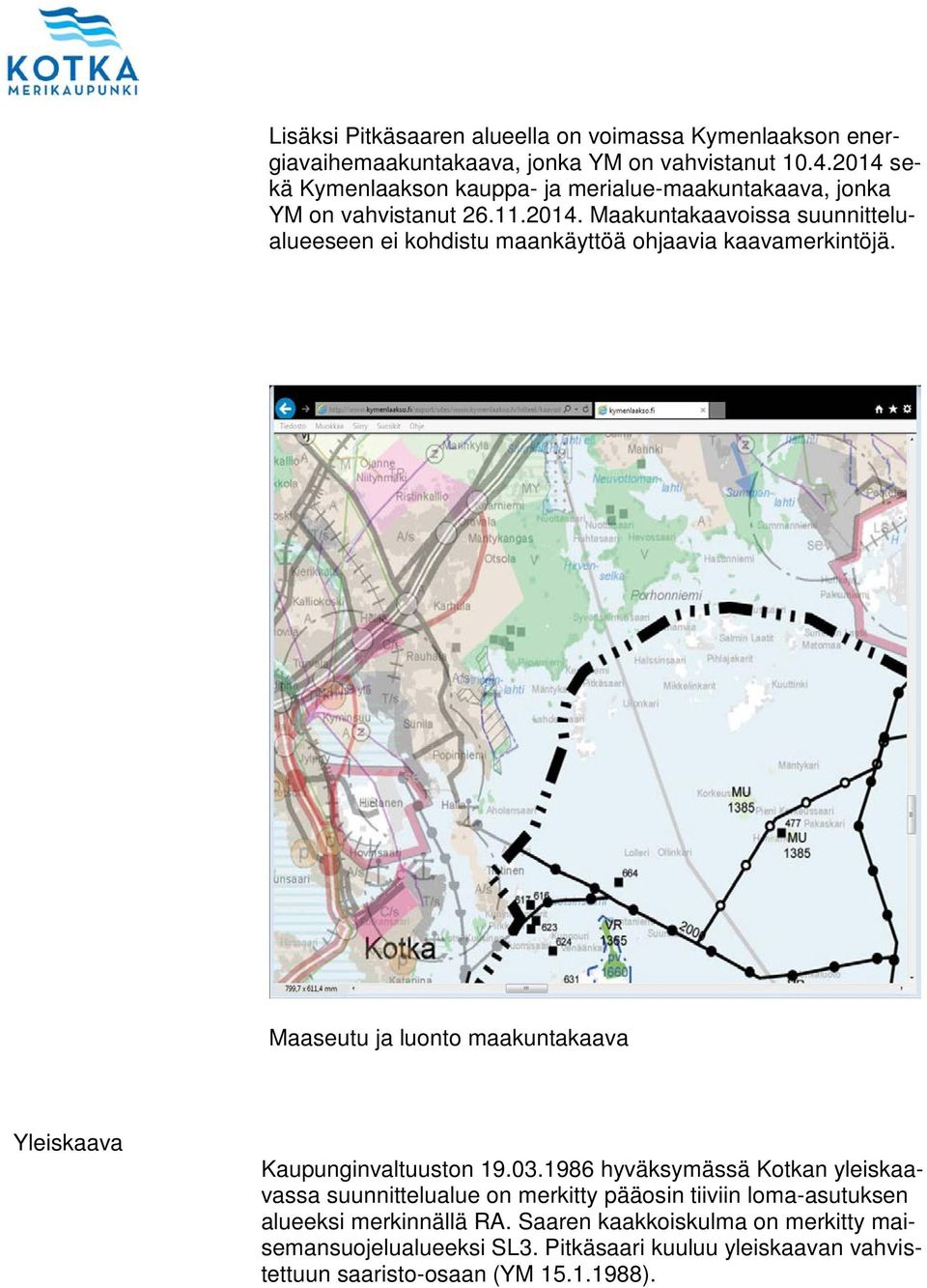 Maaseutu ja luonto maakuntakaava Yleiskaava Kaupunginvaltuuston 19.03.