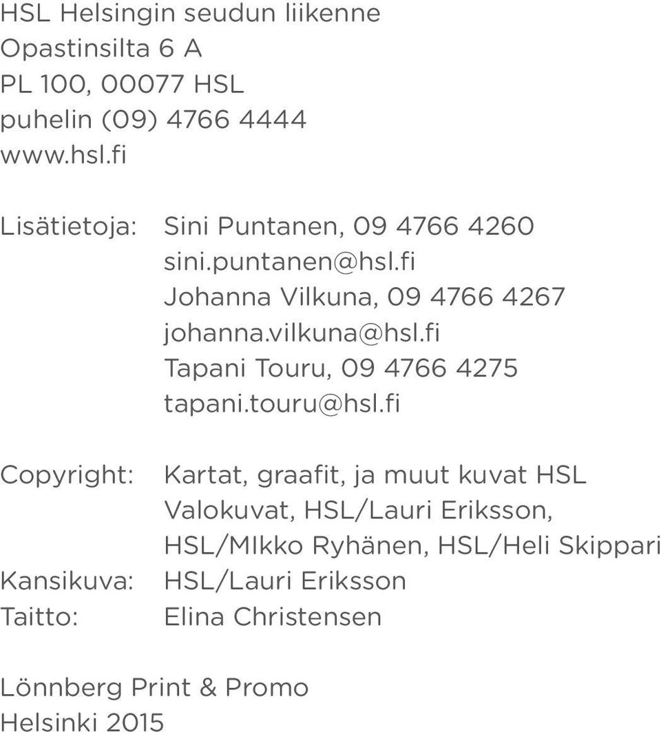 fi Tapani Touru, 09 4766 4275 tapani.touru@hsl.