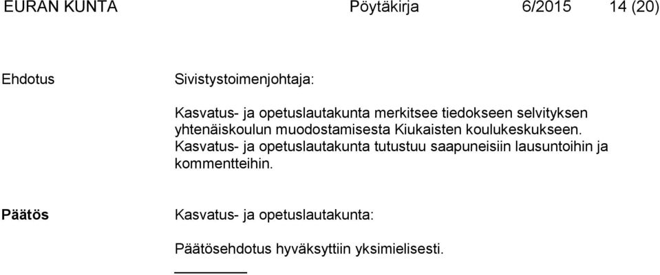 yhtenäiskoulun muodostamisesta Kiukaisten koulukeskukseen.