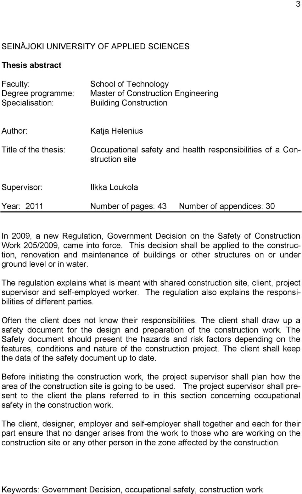 Regulation, Government Decision on the Safety of Construction Work 205/2009, came into force.
