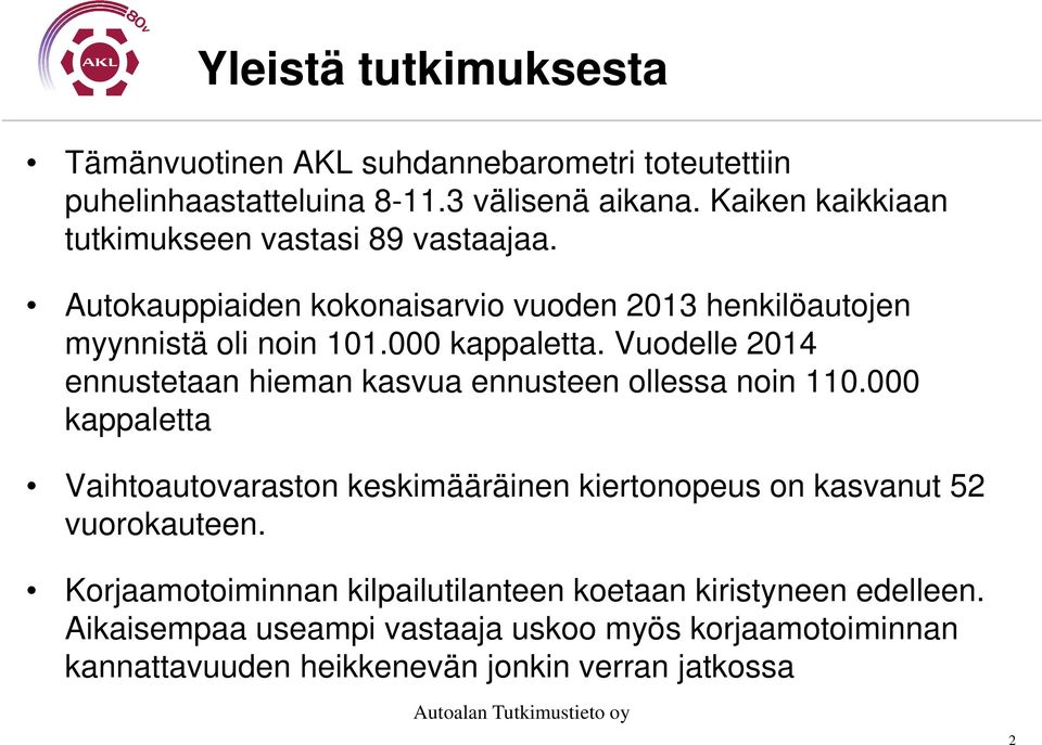 Vuodelle 24 ennustetaan hieman kasvua ennusteen ollessa noin 110.