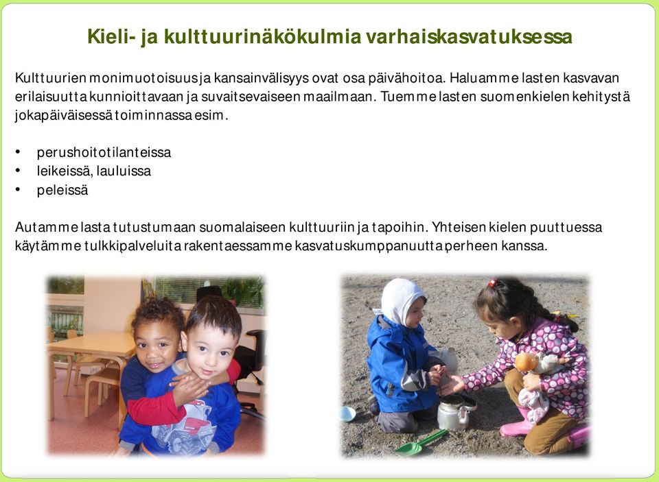 Tuemme lasten suomenkielen kehitystä jokapäiväisessä toiminnassa esim.
