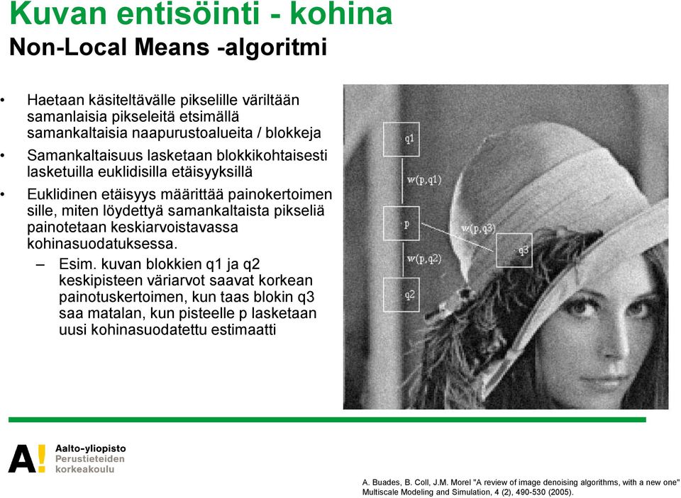 painotetaan keskiarvoistavassa kohinasuodatuksessa. Esim.