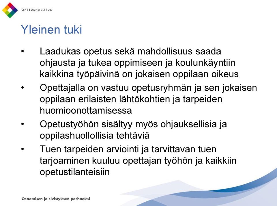 lähtökohtien ja tarpeiden huomioonottamisessa Opetustyöhön sisältyy myös ohjauksellisia ja oppilashuollollisia