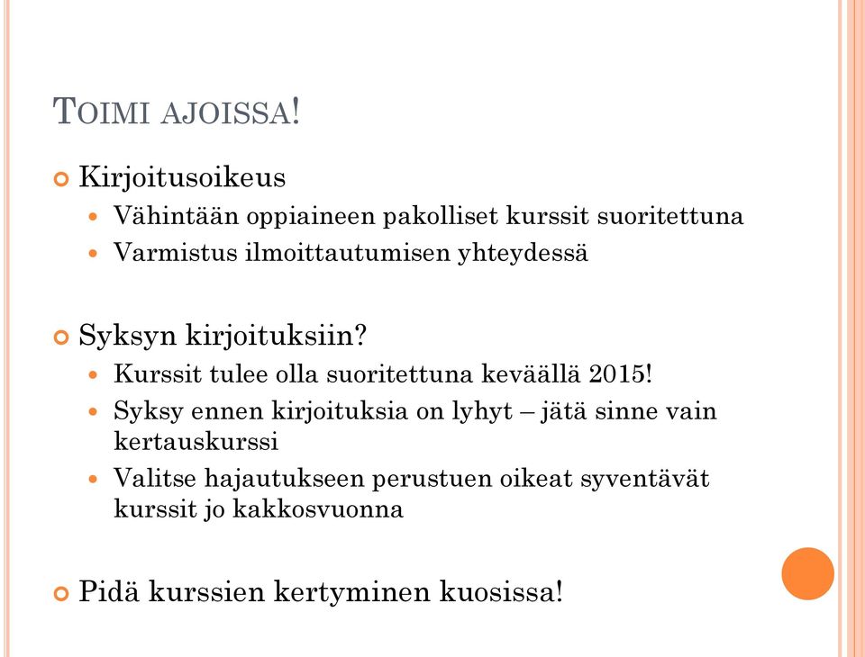 ilmoittautumisen yhteydessä Syksyn kirjoituksiin?