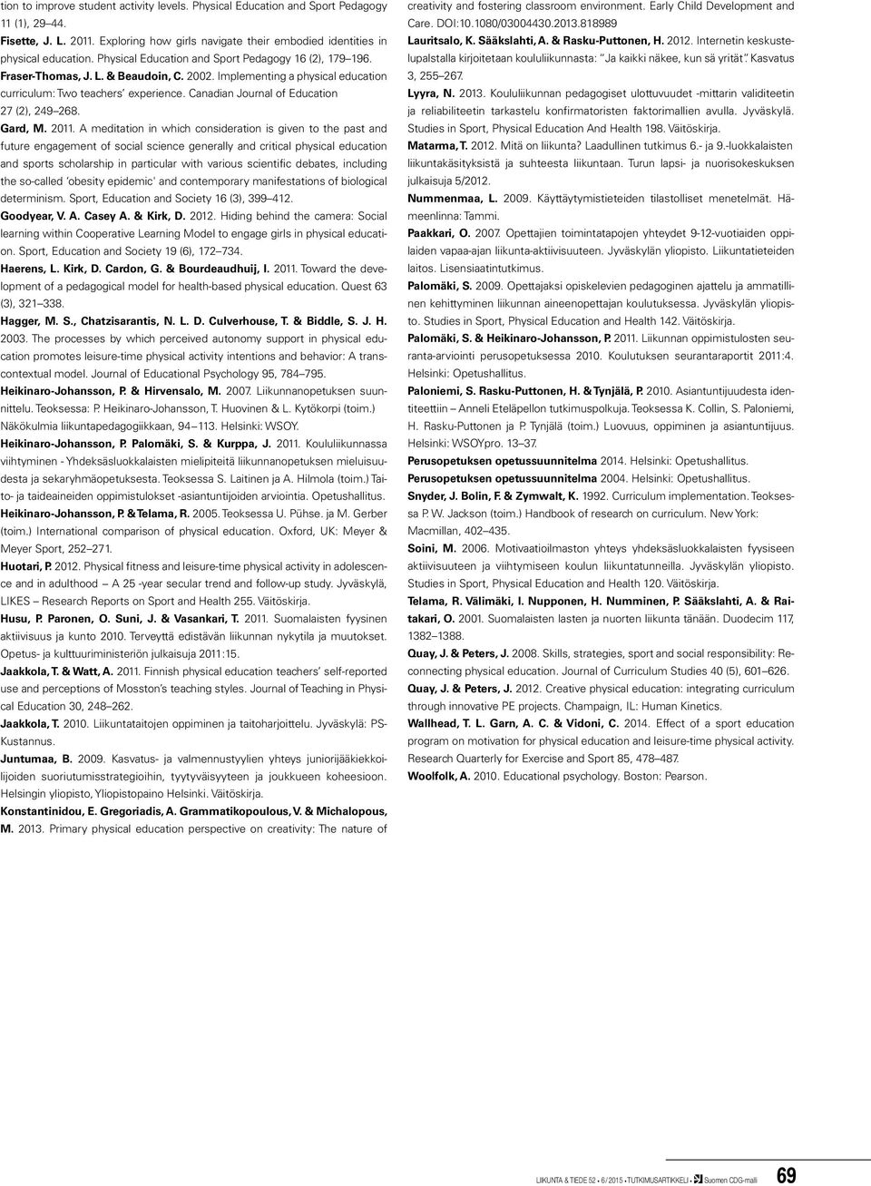 Canadian Journal of Education 27 (2), 249 268. Gard, M. 2011.