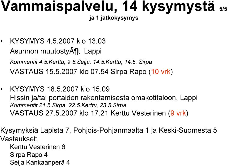 09 Hissin ja/tai portaiden rakentamisesta omakotitaloon, Lappi Kommentit 21.5.
