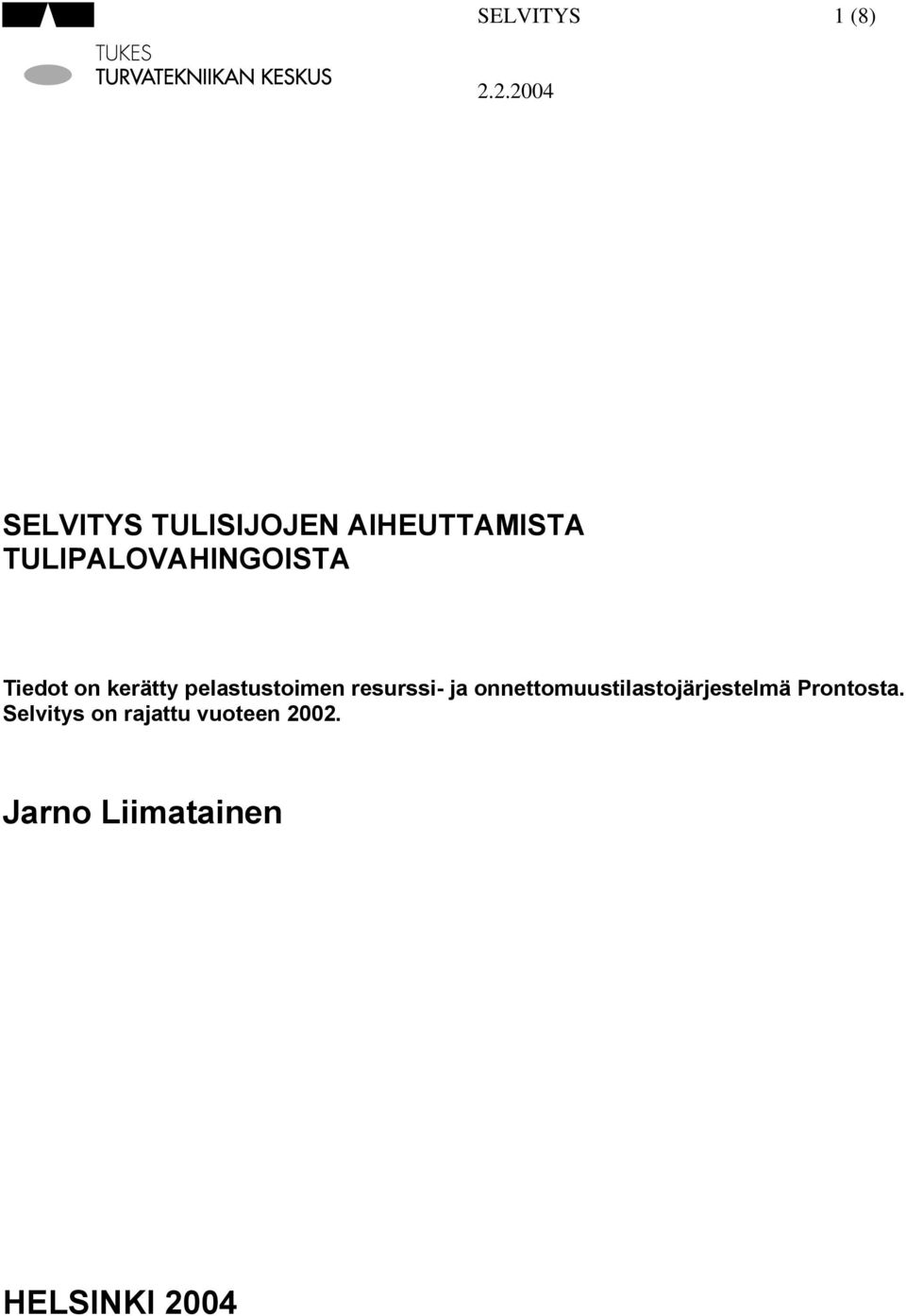 resurssi- ja onnettomuustilastojärjestelmä Prontosta.
