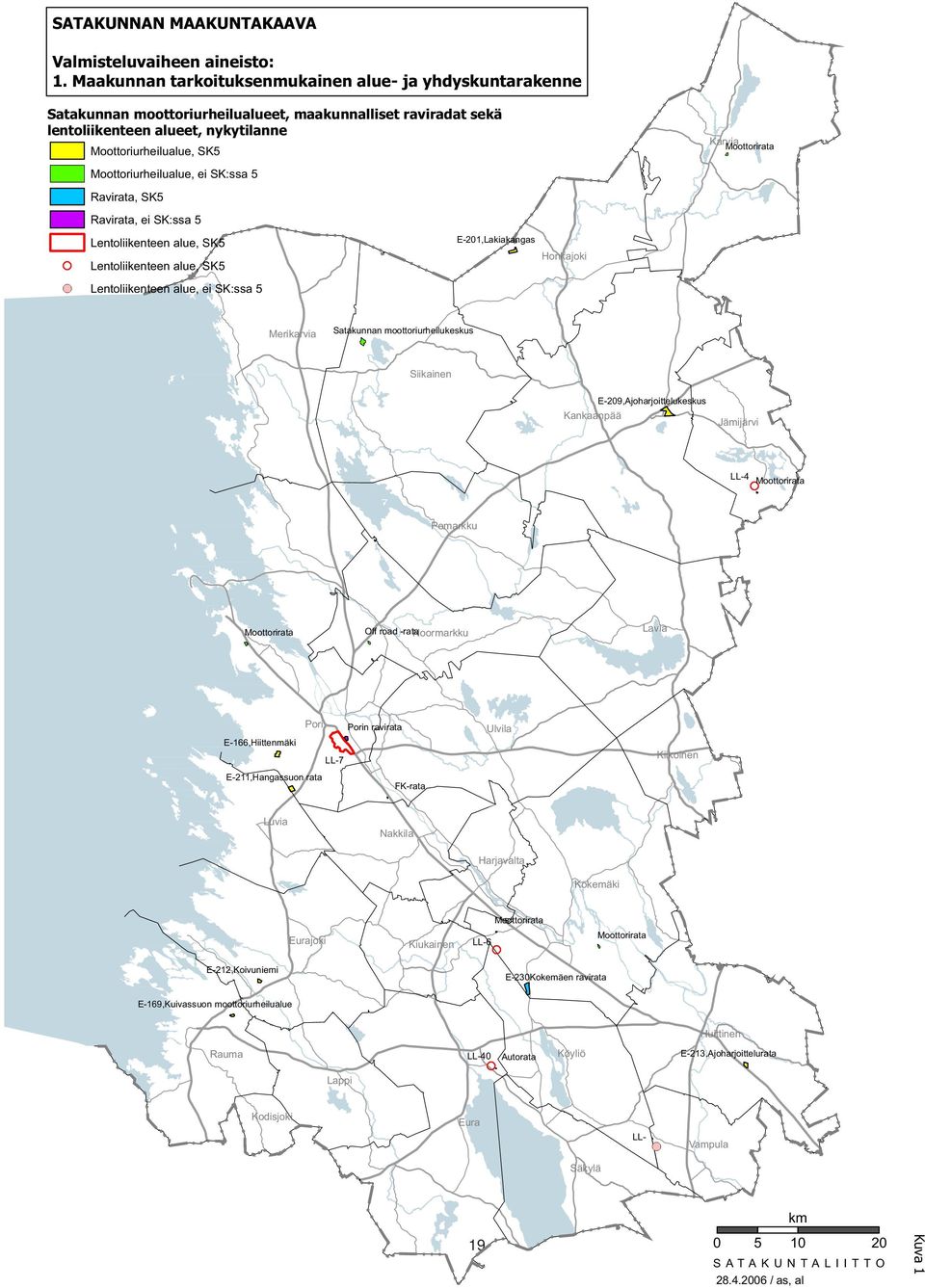 Moottoriurheilualue, ei SK:ssa 5 Ravirata, SK5 Ravirata, ei SK:ssa 5 Lentoliikenteen alue, SK5 Lentoliikenteen alue, SK5 Lentoliikenteen alue, ei SK:ssa 5 E-201,Lakiakangas Honkajoki Karvia