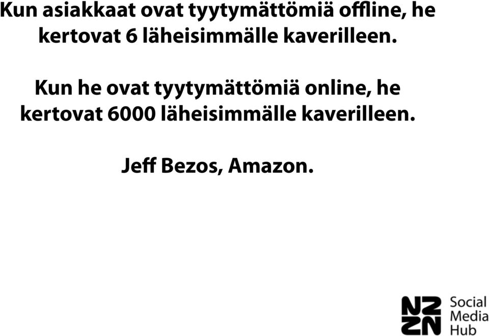 Kun he ovat tyytymättömiä online, he