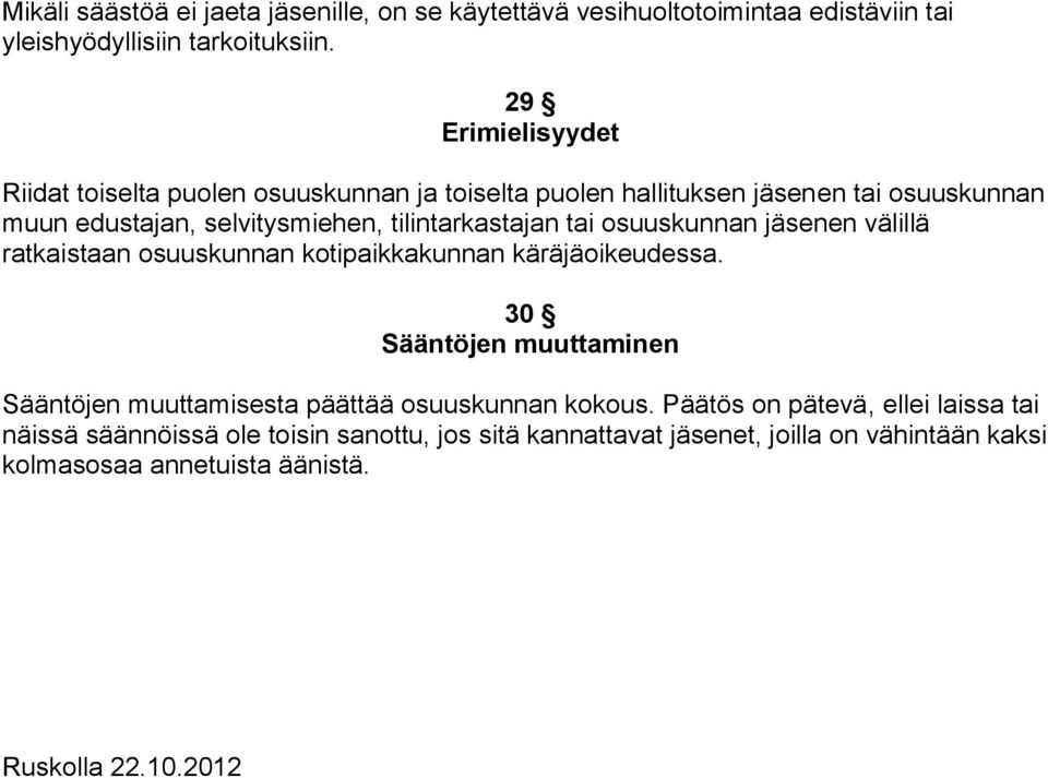 tilintarkastajan tai osuuskunnan jäsenen välillä ratkaistaan osuuskunnan kotipaikkakunnan käräjäoikeudessa.