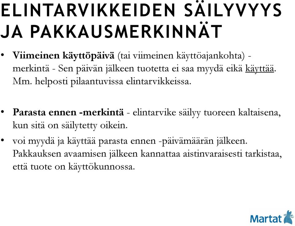 Parasta ennen -merkintä - elintarvike säilyy tuoreen kaltaisena, kun sitä on säilytetty oikein.