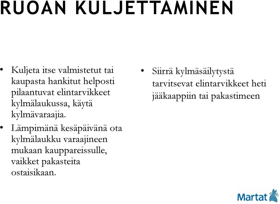 Lämpimänä kesäpäivänä ota kylmälaukku varaajineen mukaan kauppareissulle, vaikket