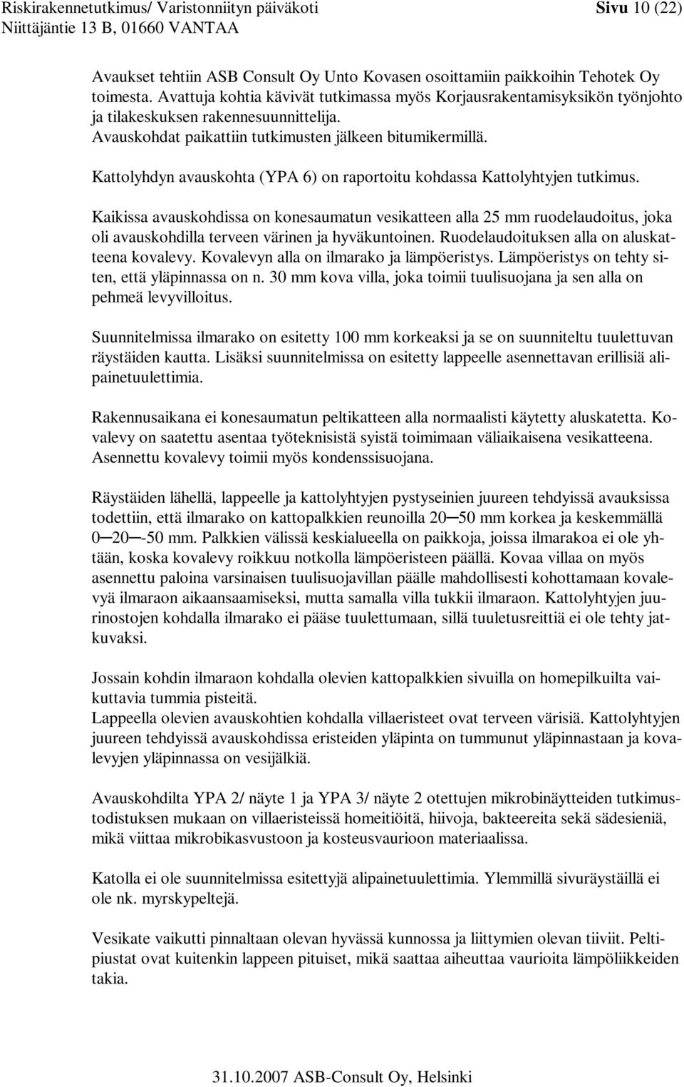 Kattolyhdyn avauskohta (YPA 6) on raportoitu kohdassa Kattolyhtyjen tutkimus.