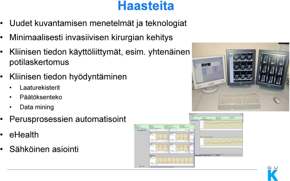 yhtenäinen potilaskertomus Kliinisen tiedon hyödyntäminen Laaturekisterit