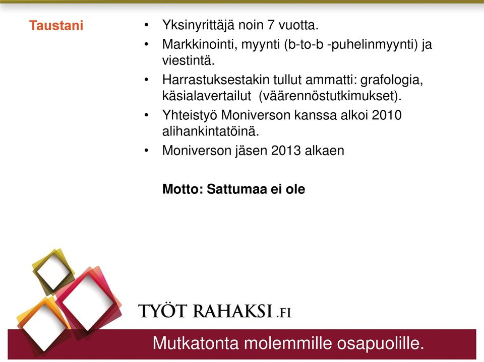 Harrastuksestakin tullut ammatti: grafologia, käsialavertailut