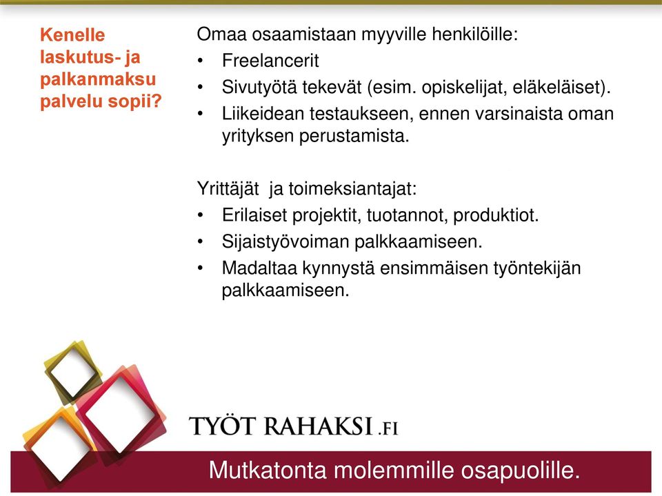 opiskelijat, eläkeläiset).