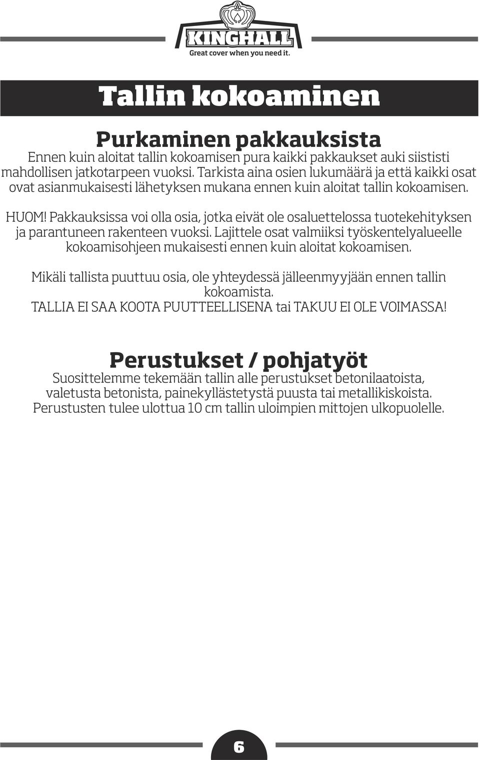 Pakkauksissa voi olla osia, jotka eivät ole osaluettelossa tuotekehityksen ja parantuneen rakenteen vuoksi.