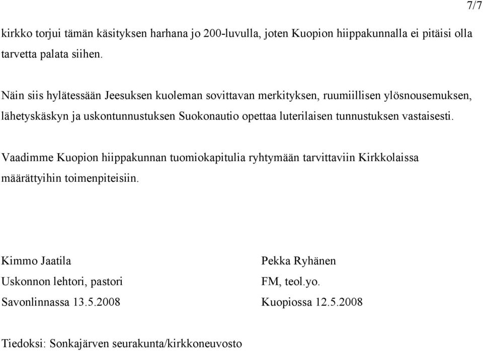 opettaa luterilaisen tunnustuksen vastaisesti.