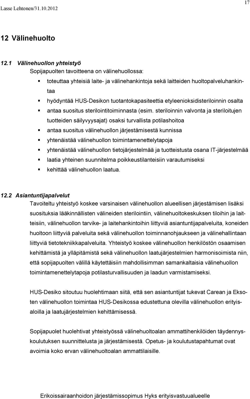 tuotantokapasiteettia etyleenioksidisteriloinnin osalta antaa suositus sterilointitoiminnasta (esim.