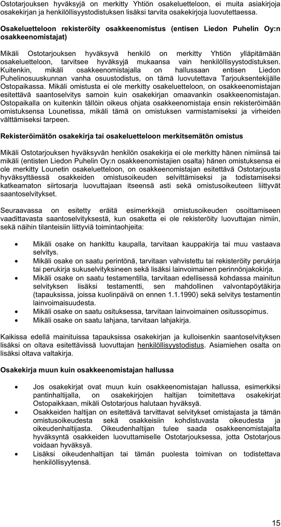 hyväksyjä mukaansa vain henkilöllisyystodistuksen.