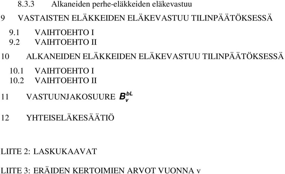 VIHTOEHTO II LKNEIDEN ELÄKKEIDEN ELÄKEVSTUU TILINPÄÄTÖKSESSÄ.