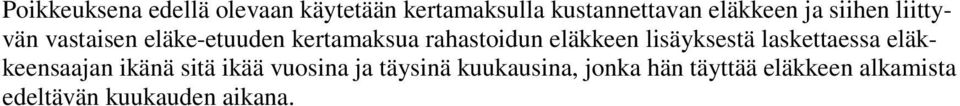 lisäyksestä laskettaessa eläkkeensaajan ikänä sitä ikää uosina ja täysinä