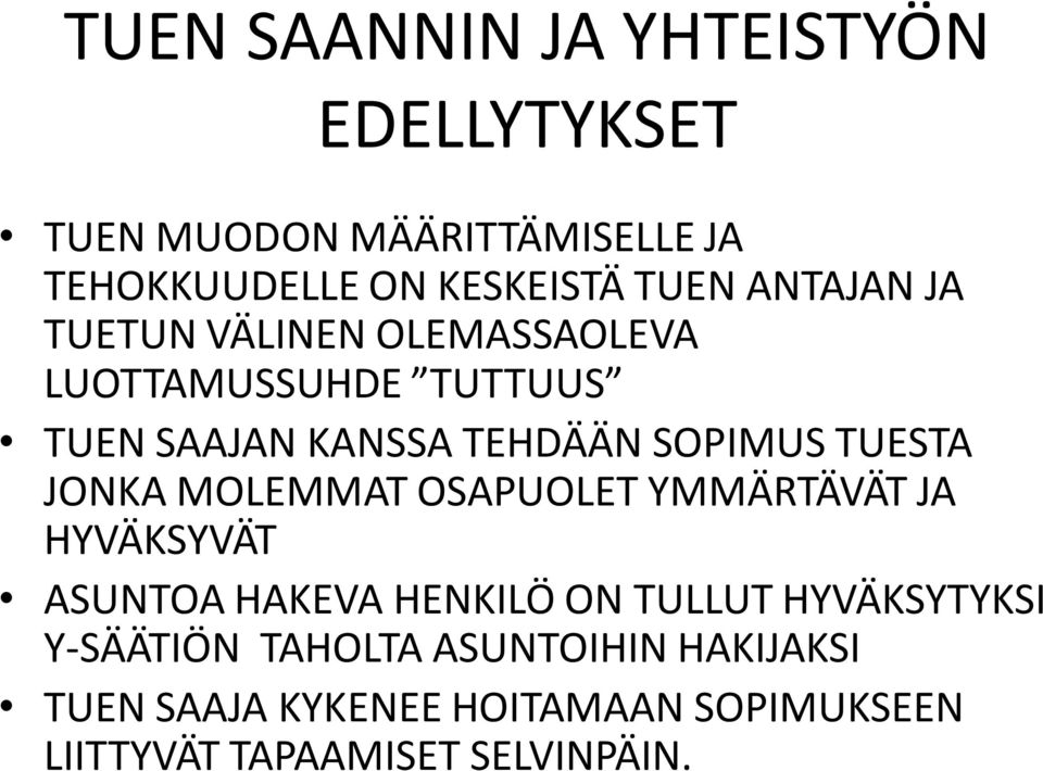 TUESTA JONKA MOLEMMAT OSAPUOLET YMMÄRTÄVÄT JA HYVÄKSYVÄT ASUNTOA HAKEVA HENKILÖ ON TULLUT HYVÄKSYTYKSI