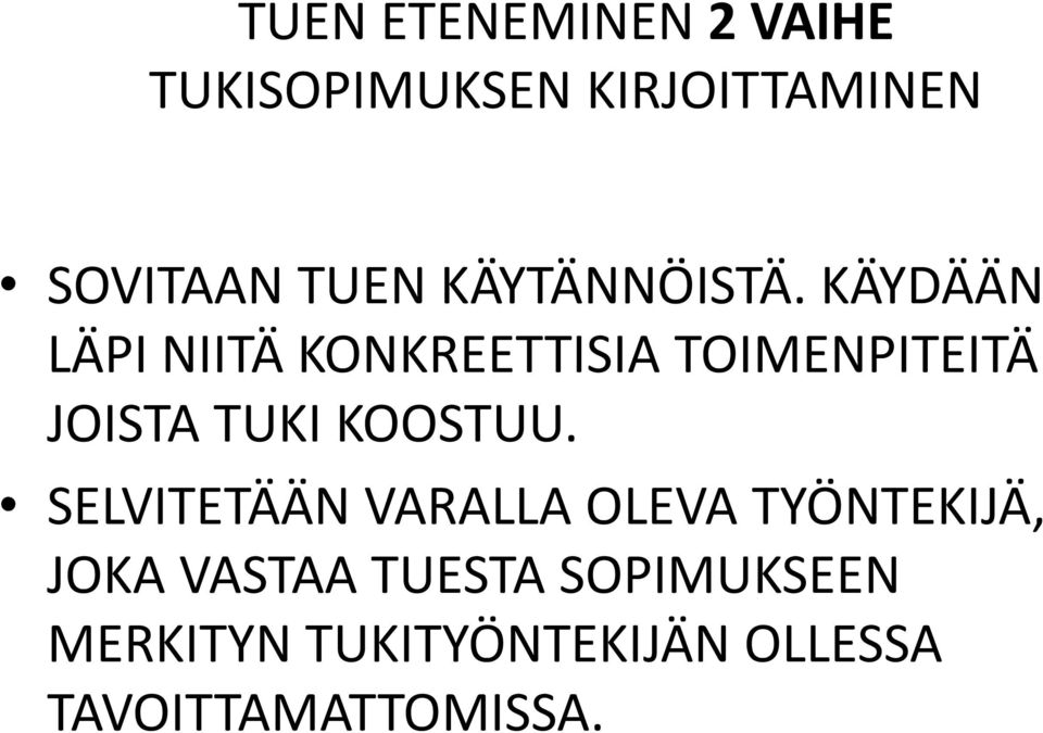 KÄYDÄÄN LÄPI NIITÄ KONKREETTISIA TOIMENPITEITÄ JOISTA TUKI KOOSTUU.