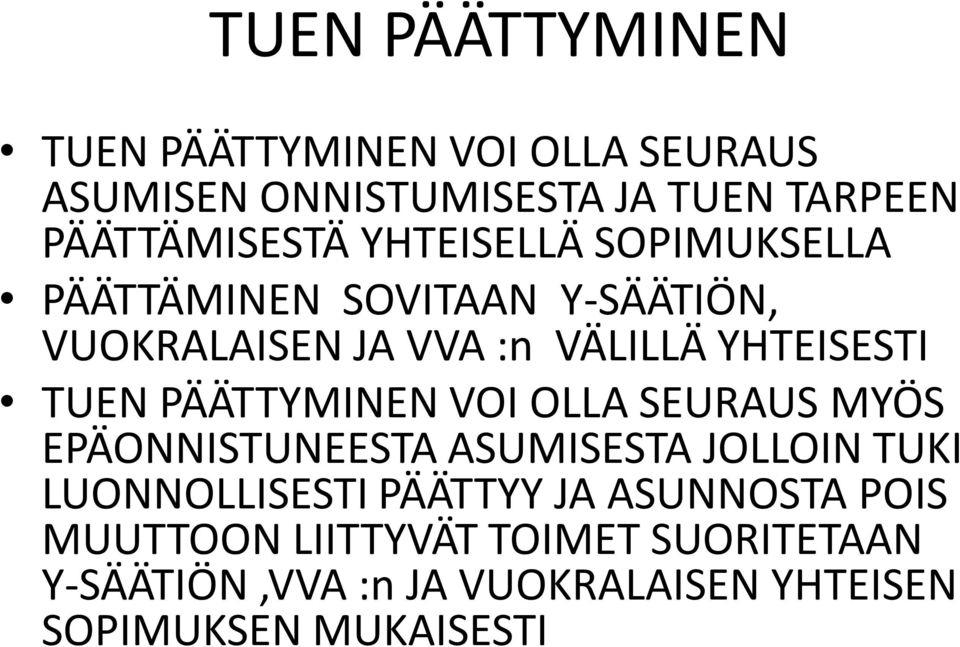 PÄÄTTYMINEN VOI OLLA SEURAUS MYÖS EPÄONNISTUNEESTA ASUMISESTA JOLLOIN TUKI LUONNOLLISESTI PÄÄTTYY JA