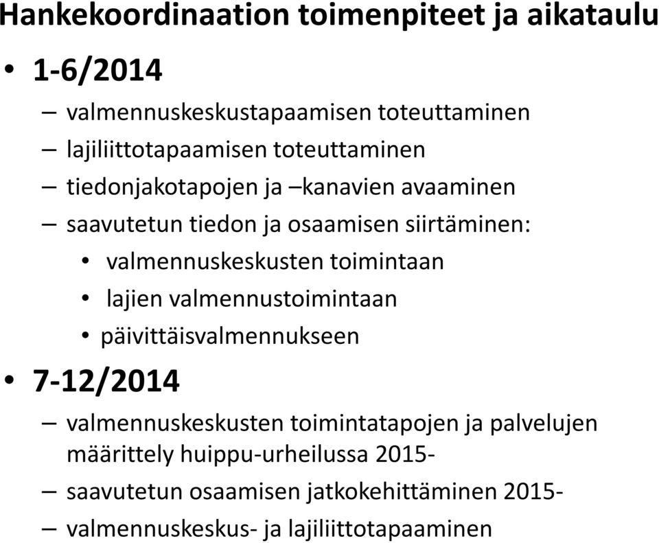 toimintaan lajien valmennustoimintaan päivittäisvalmennukseen 7-12/2014 valmennuskeskusten toimintatapojen ja