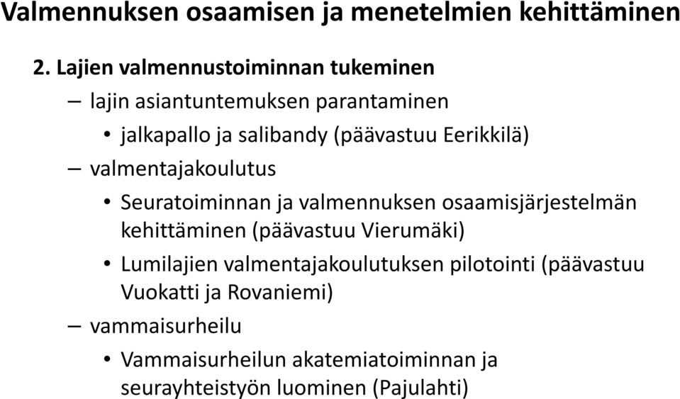 Eerikkilä) valmentajakoulutus Seuratoiminnan ja valmennuksen osaamisjärjestelmän kehittäminen (päävastuu