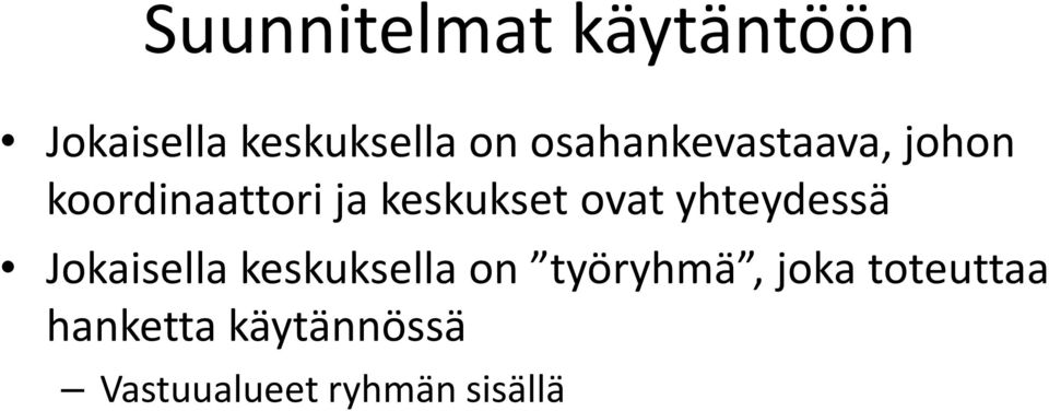 ovat yhteydessä Jokaisella keskuksella on työryhmä,