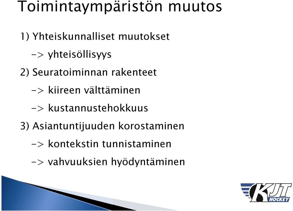 välttäminen -> kustannustehokkuus 3) Asiantuntijuuden