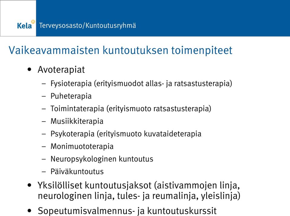 (erityismuoto kuvataideterapia Monimuototerapia Neuropsykologinen kuntoutus Päiväkuntoutus Yksilölliset