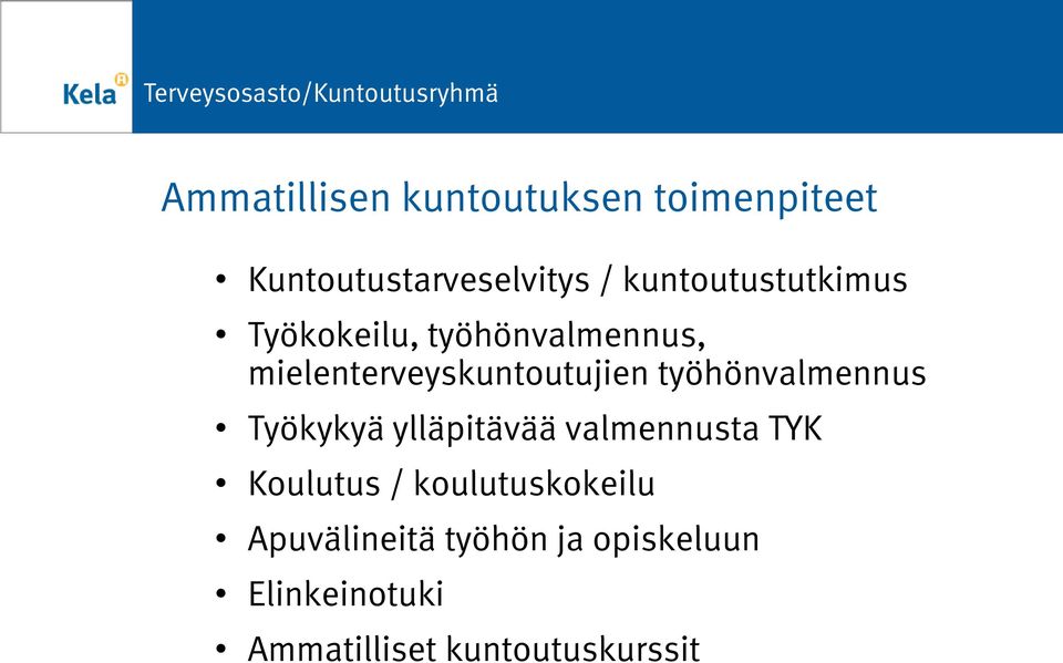 työhönvalmennus Työkykyä ylläpitävää valmennusta TYK Koulutus /