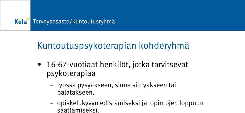 pysyäkseen, sinne siirtyäkseen tai palatakseen.